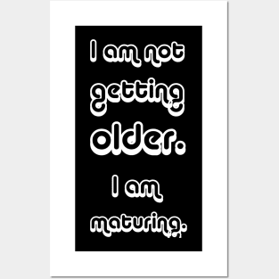 Iam not getting older Posters and Art